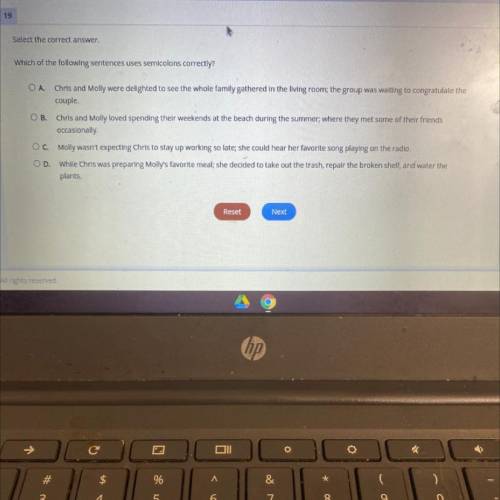 HELP ASAP Select the correct answer.
Which of the following sentences uses semicolons correctly?