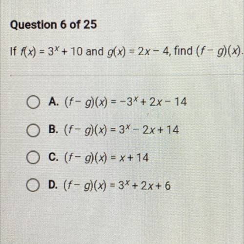 If A ) = 3+ 10 and 0%) = 2%-4, find (f-9.

O A. (-96) = -34 + 2%-14
O B. (f-9% = 3- 2x + 14
O C. (