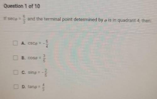 If sec theta = 5/3 and the terminal point determined by theta is in quadrant 4, then:​