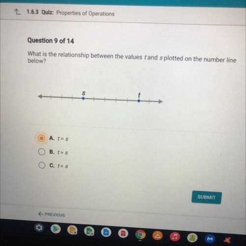 What is the relationship between the values tand s plotted on the number line

below?
S
A. t= s
B.