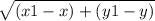 \sqrt{(x1-x)+(y1-y) }