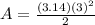 A=\frac{(3.14)(3)^2}{2}