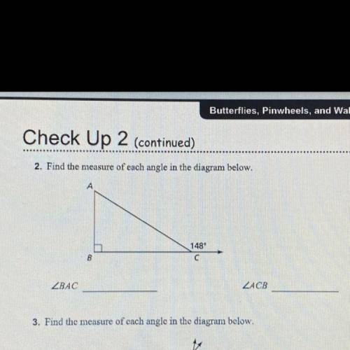 Check Up 2 (continued)

2. Find the measure of each angle in the diagram below.
C 148° 
Please hel