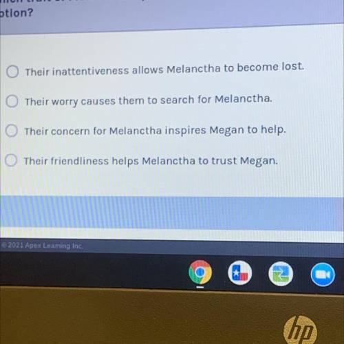 Which tralt of Melanctha's parents sets the events of the plot in
motion?