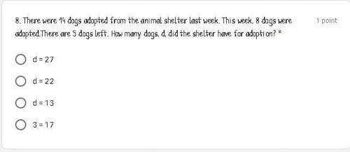 There were 14 dogs adopted from the animal shelter last week. This week, 8 dogs were adopted .There
