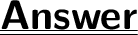 {\Huge{\underline{\underline{\textbf{\textsf{Answer}}}}}}