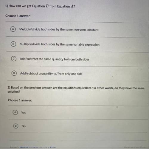 Answer two questions about Equations A and B:

A. 3x – 1= 7
B. Зx=8
1) How can we get Equation B f