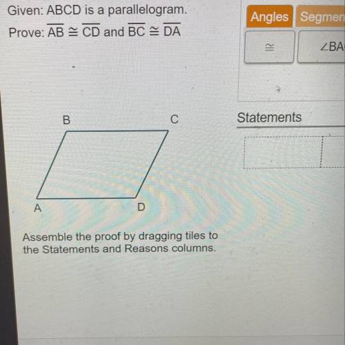 Given: ABCD is a parallelogram.

Prove: AB CD and BC = DA
B
С
А
D
Assemble the proof by dragging t