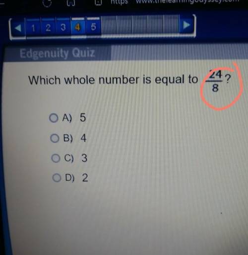 Which whole number is equal to 24/8 OA) 5 OB) 4 OC) 3 OD) 2 .​