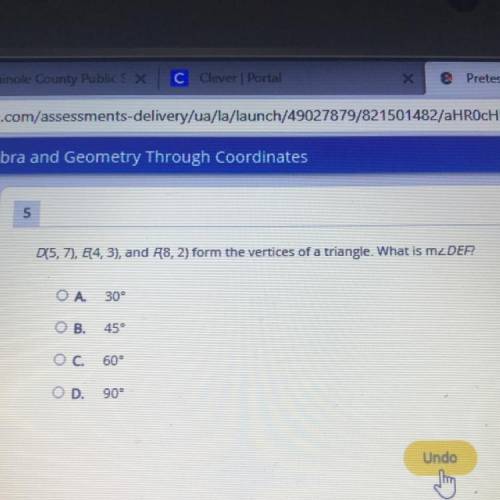 D(5,7), E14, 3), and A8, 2) form the vertices of a triangle. What is m_DEF?

ОА.
30°
OB.
45°
О С.