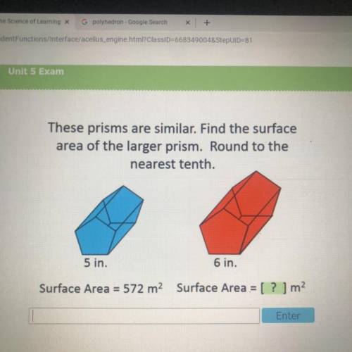 These prisms are similar. Find the surface

area of the larger prism. Round to the
nearest tenth.