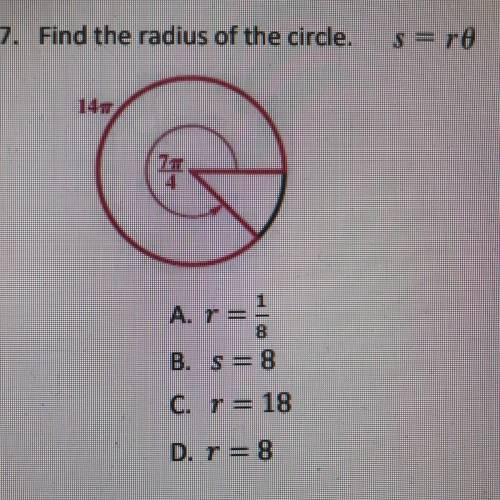 17. Find the radius of the circle.

s=re
71
I
A. r=1
8
B. s= 8
C. r= 18
D. r= 8