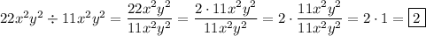 22x^2y^2\div11x^2y^2=\dfrac{22x^2y^2}{11x^2y^2}=\dfrac{2\cdot11x^2y^2}{11x^2y^2}=2\cdot\dfrac{11x^2y^2}{11x^2y^2} = 2\cdot1 = \boxed{2}