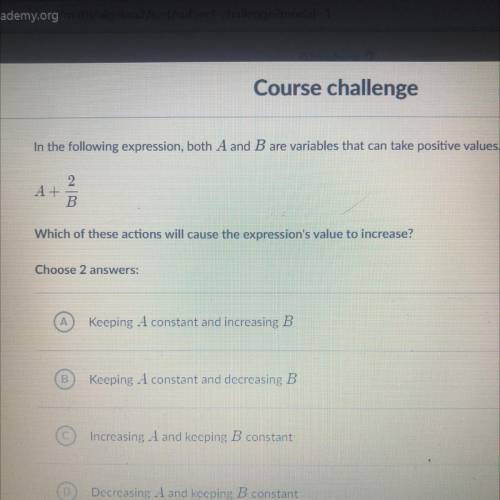 In the following expression, both A and B are variables that can take positive values.

A+2/B