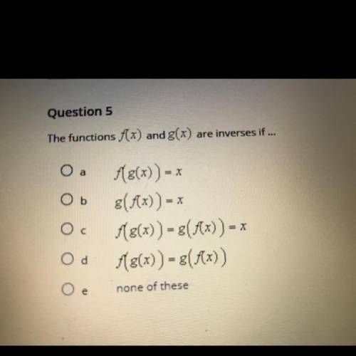 The functions f(x) and g(x) are inverse if…