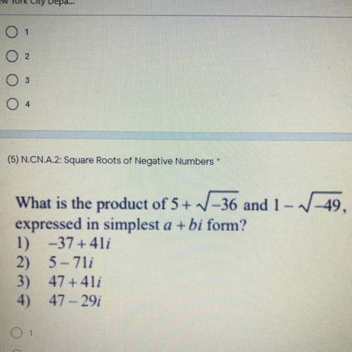 What is the product of 5+ -36 and 1 -49

expressed in simplest a + bi form?
1) -37+41i
2) 5-71i
3)