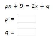 Find values for p and q so that the equation has infinitely many solutions.
