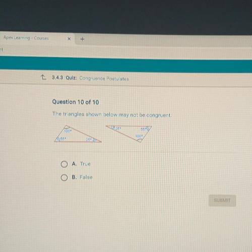 The triangles shown below may not be congruent.

25
56
100
1000
850
O A. True
O B. False