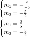 \large{ \begin{cases} m_1 =  -  \frac{2}{ - 5}  \\ m_2 =  -  \frac{5}{2}  \end{cases}} \\  \large{ \begin{cases} m_1 =   \frac{2}{ 5}  \\ m_2 =  -  \frac{5}{2}  \end{cases}}