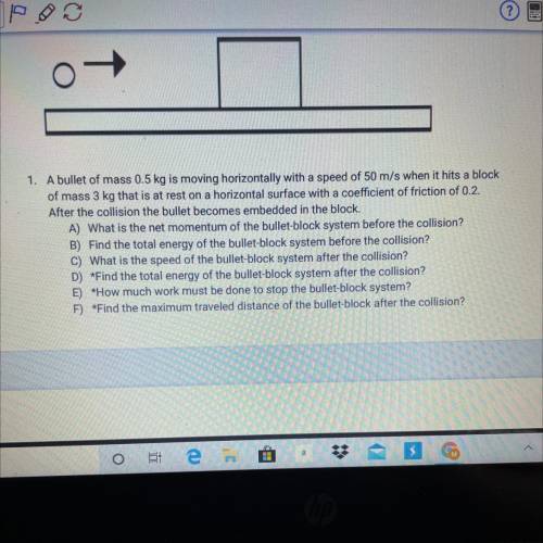 1. A bullet of mass 0.5 kg is moving horizontally with a speed of 50 m/s when it hits a block
 

of