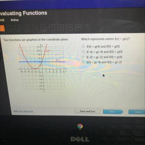 Two functions are graphed on the coordinates plane which represents where f(x) = g (x)?