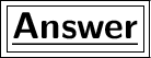 \huge\boxed{\boxed{\underline{\textsf{\textbf{Answer}}}}}