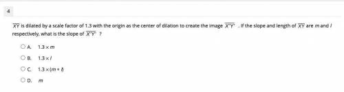 is dilated by a scale factor of 1.3 with the origin as the center of dilation to create the image .