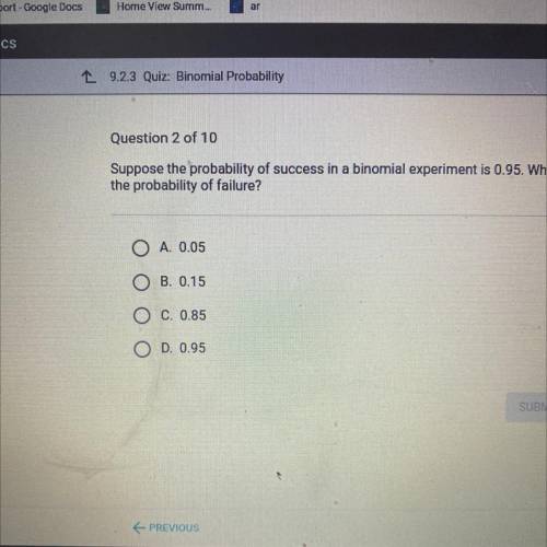 Suppose the probability of success in a binomial experiment is 0.95. What is the probability of fai