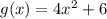 g(x)=4x^2+6