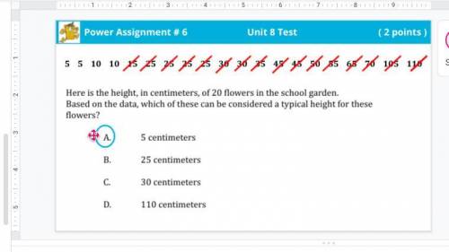 Here is the height, in centimeters, of 20 flowers in the school garden.

Based on the data, which