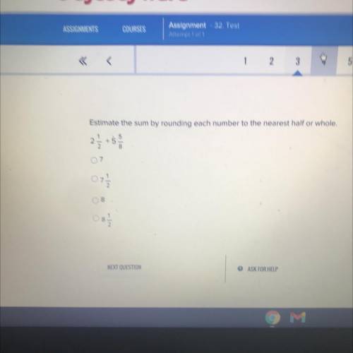 Estimate the sum by rounding each number to the nearest half or whole