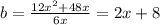 b =  \frac{12 {x}^{2} + 48x }{6x}   = 2x + 8