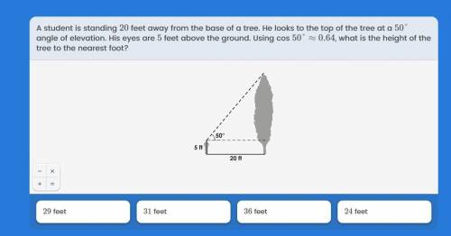 A student is standing 20 feet away from the base of a tree. He looks to the top of a tree at a 50 d