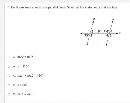 In the figure lines a and b are parallel lines. Select all the statements that are true.

image
A.