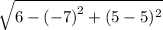\sqrt{{6 - (-7)}^2 + (5 - 5)^2}