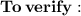 \huge\bold{To\:verify :}