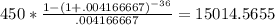450*\frac{1-(1+.004166667)^{-36}}{.004166667}=15014.5655