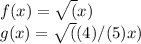 f(x)=\sqrt(x) \\ g(x)=\sqrt((4)/(5)x)