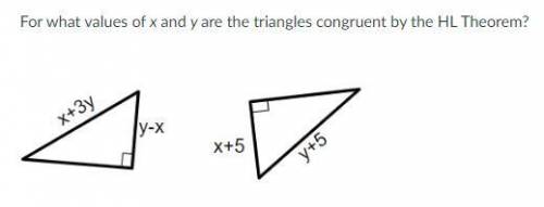 For what values of x and y are the triangles congruent by the HL Theorem?