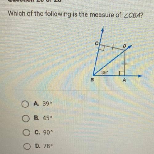 Which of the following is the measure of ZCBA?

C
39
B
A
A. 39°
B. 45°
C. 90°
D. 78°
