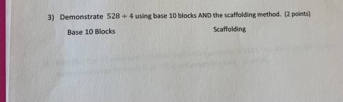 Demonstrate 528 divide by 4 using 10 blocks and the scaffolding method