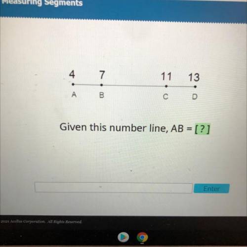 4
7
11
13
A
B
с
D
Given this number line, AB = [?]