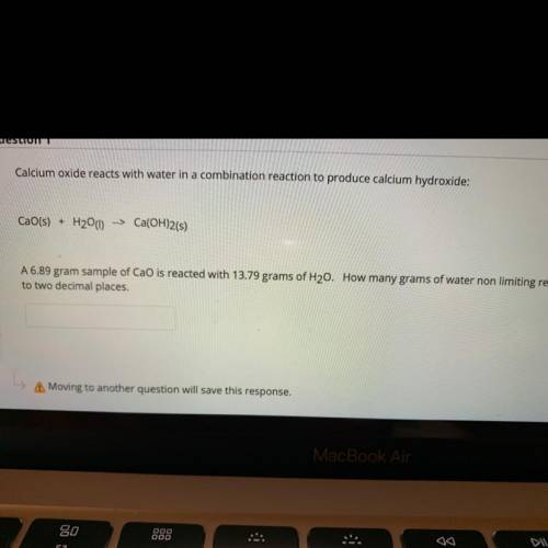 A 6.89 gram sample of CaO is reacted with 13.79 grams of H2O. How many grams of water non limiting