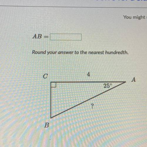 AB
Round your answer to the nearest hundredth.
с
A
25°
B
( ANSWER? )
