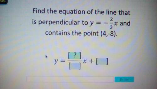 How to solve for Find the equation of the line that is perpendicular to y = -2/3x and contains poi