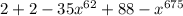 2+2-35x^{62} +88-x^{675} \\