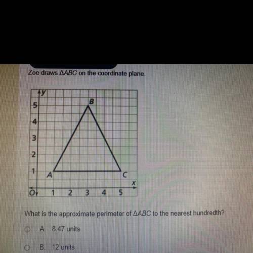 Zoe draws ABC on the coordinate plane.

 
ТУ
B
5
4
3
2.
1
А
ol
1
12
13
4
5
What is the approximate