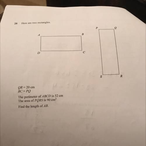 28

Here are two rectangles.
Р
e
B
D
S
R
QR = 20 cm
BC = PQ
The perimeter of ABCD is 52 cm
The are