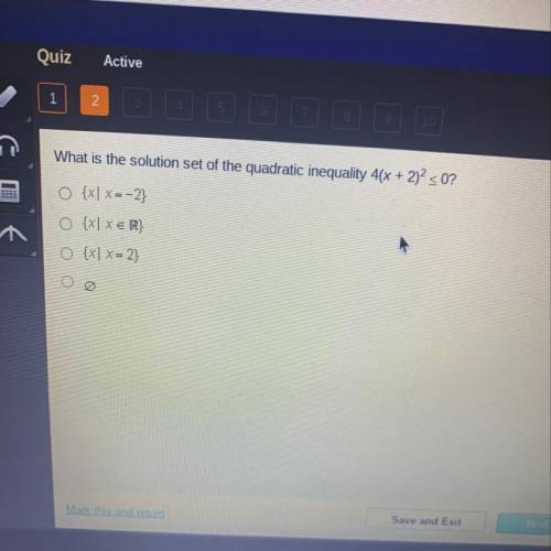What is the solution set of the quadratic inequality 4(x + 2)2 <0?

O {x| X=-2}
O {x| XER}
O {x