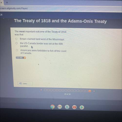 The most important outcome of the Treaty of 1818
was that
